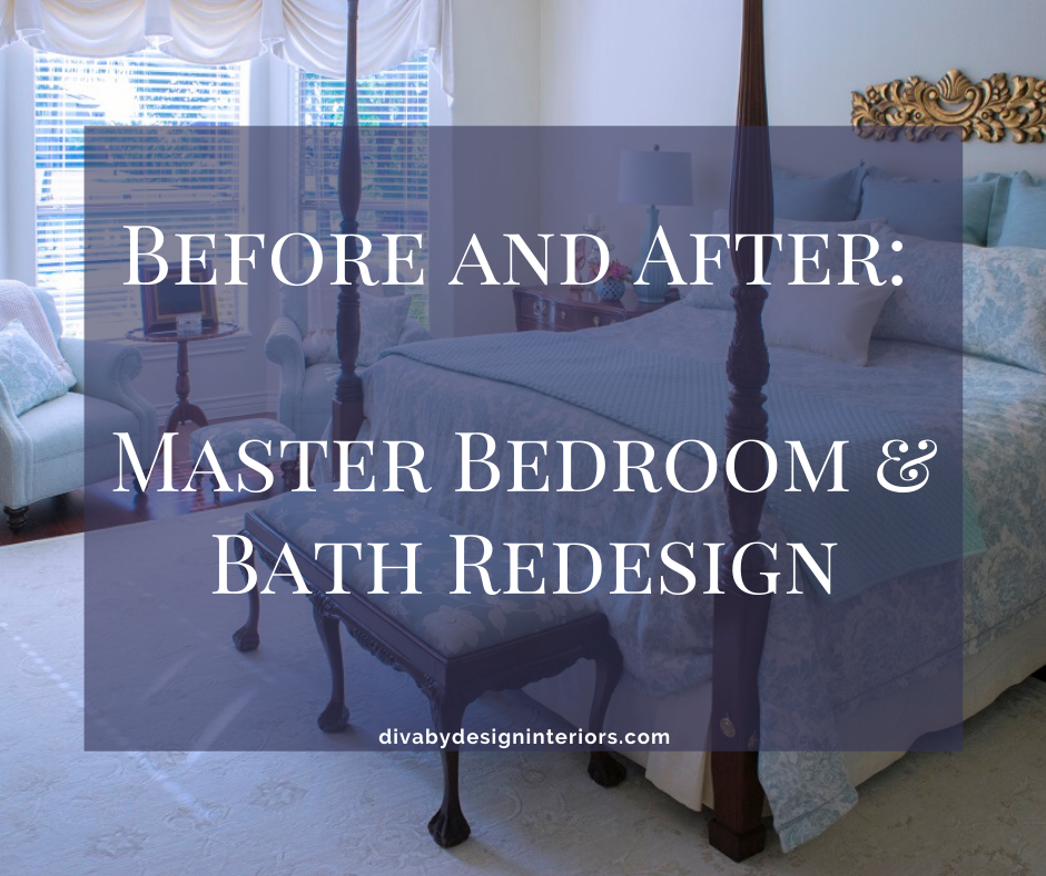 Before and After: Master Bedroom and Bath Redesign - Diva by Design