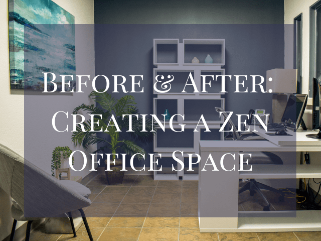Before and After: Creating a Zen Office Space